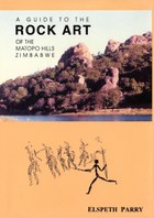 A Guide to the Rock Art of the Matopo Hills, Zimbabwe