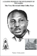 A Leading Pioneer in the Development of The Gambia: The Very Reverend John Colley Faye 