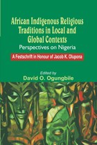 African Indigenous Religious Traditions in Local and Global Contexts