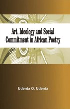 Art, Ideology and Social Commitment in African Poetry