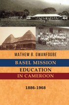 Basel Mission Education in Cameroon: 1886-1968