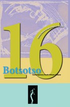 Botsotso 16: poetry, short fiction, essays, photographs and drawings