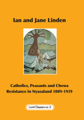 Catholics, Peasants, and Chewa Resistance in Nyasaland 1889-1939