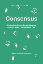Consensus. Combating Gender Based Violence through Islam, Tradition and Law