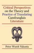 Critical Perspectives on the Theory and Practice of Translating Camfranglais Literature