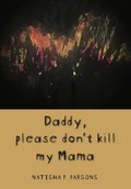 Daddy, please don't kill my mama