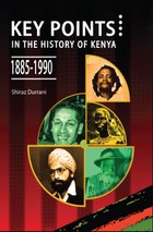Key Points in the History of Kenya: 1885-1990