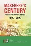 Makerere’s Century of Service to East Africa and beyond 1922–2022