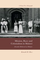 Mission, Race and Colonialism in Malawi