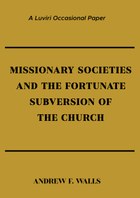 Missionary Societies and the Fortunate Subversion of the Church