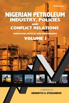Nigerian Petroleum Industry, Policies and Conflict Relations Vol I