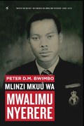 Peter DM Bwimbo: Mlinzi Mkuu wa Mwalimu Nyerere