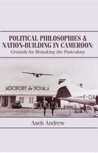 Political Philosophies & Nation-Building in Cameroon