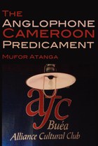 The Anglophone Cameroon Predicament