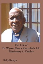 The Life of Dr. Wyson Moses Kauzobafa Jele