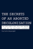 The Secrets of an Aborted Decolonisation